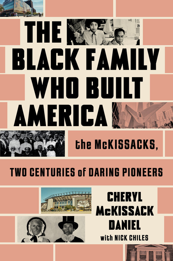 The Black Family Who Built America The McKissacks, Two Centuries of Daring Pioneers