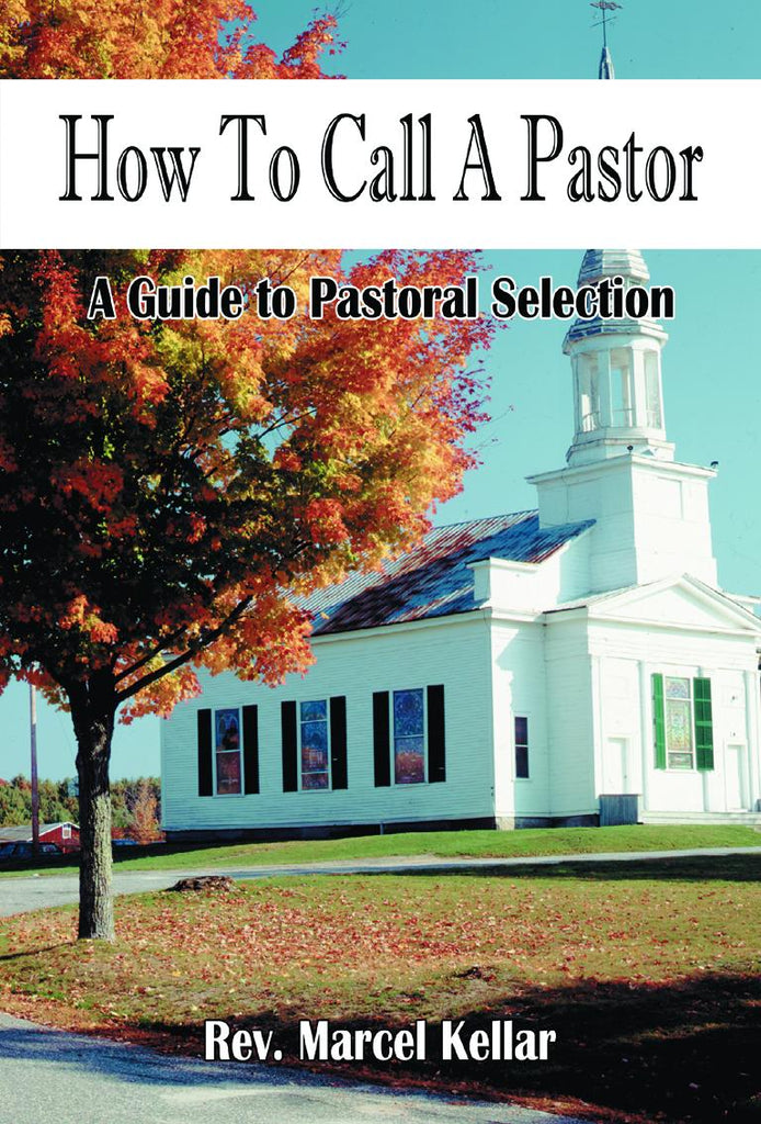 How to Call a Pastor: A Guide to Pastoral Selection