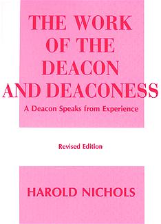 The Work of the Deacon and Deaconess: A Deacon Speaks from Experience