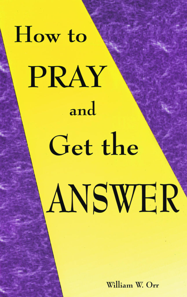 How to Pray and Get the Answer