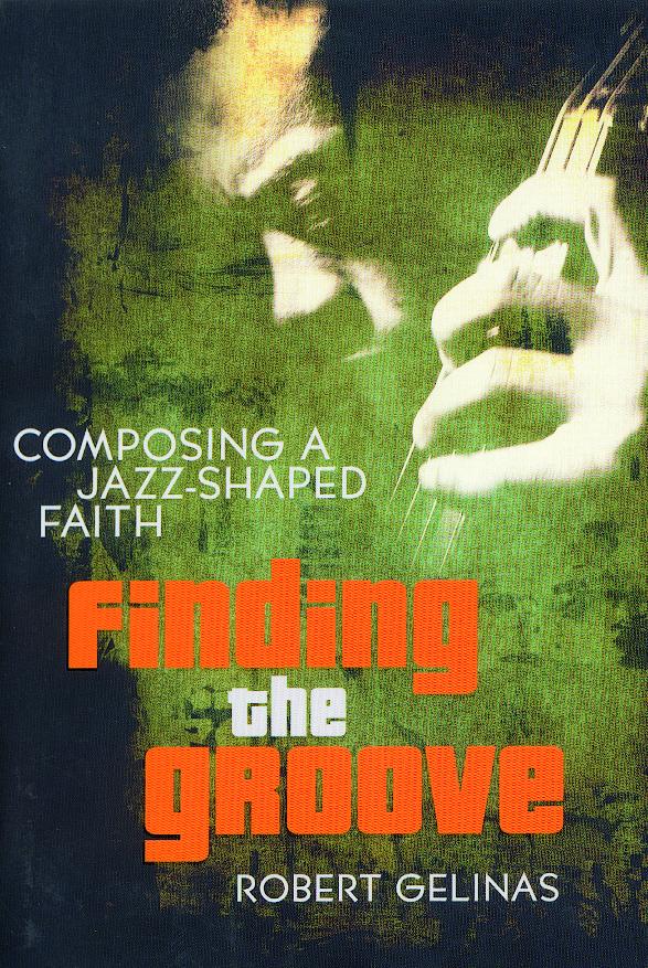 Finding the Groove: Composing a Jazz-Shaped Faith