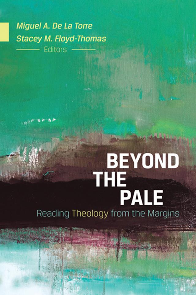 Beyond the Pale: Reading Theology from the Margins