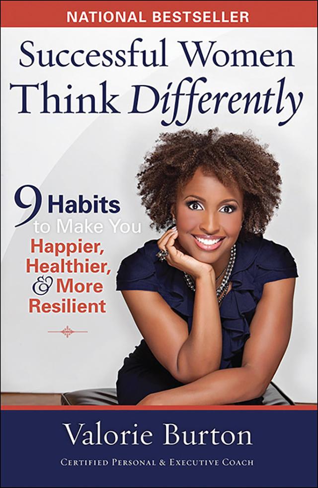 Successful Women Think Differently: 9 Habits to Make You Happier, Healthier, and More Resilient