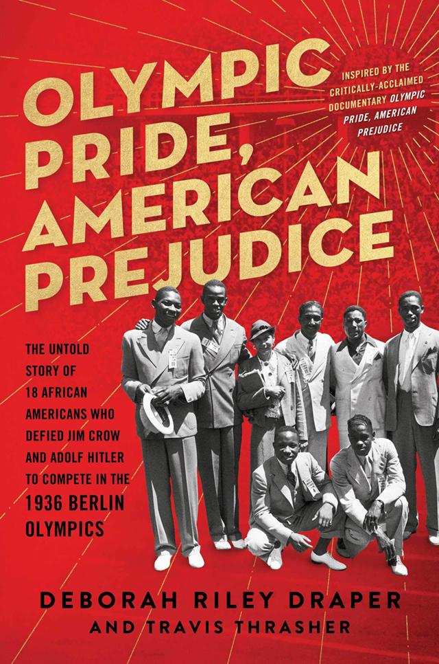 Olympic Pride, American Prejudice:
 The Untold Story of 18 African Americans Who Defied Jim Crow and Adolf Hitler to Compete in the 1936 Berlin Olympics