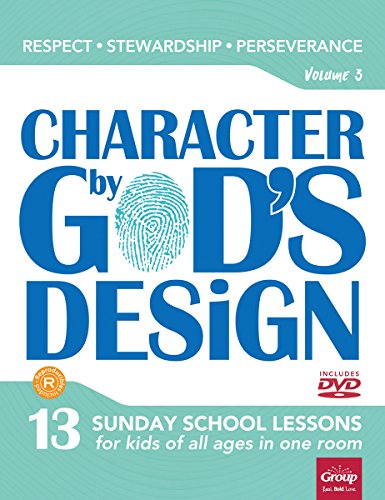Character by God's Design: Volume 3: 13 Sunday School Lessons for Kids of all Ages in One Room