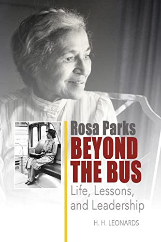 Rosa Parks Beyond the Bus: Life, Lessons, and Leadership